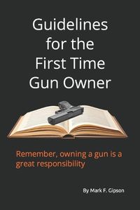 Cover image for Guidelines for the First Time Gun Owner