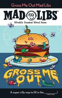 Cover image for Gross Me Out Mad Libs: World's Greatest Word Game