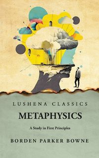 Cover image for Metaphysics A Study in First Principles