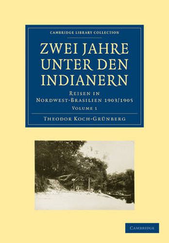 Cover image for Zwei Jahre unter den Indianern 2 Volume Paperback Set: Volume SET: Reisen in Nordwest-Brasilien 1903/1905