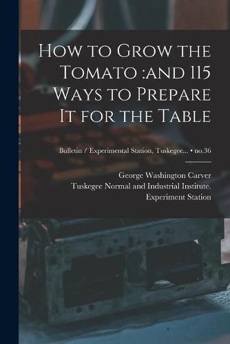 Cover image for How to Grow the Tomato: and 115 Ways to Prepare It for the Table; no.36