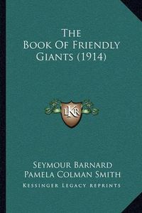 Cover image for The Book of Friendly Giants (1914)