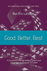 Cover image for Good, Better, Best: A comparison of bridge bidding systems and conventions by computer simulation