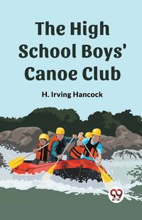 Cover image for The High School Boys' Canoe Club