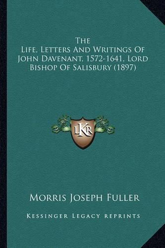 The Life, Letters and Writings of John Davenant, 1572-1641, Lord Bishop of Salisbury (1897)