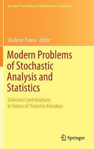 Cover image for Modern Problems of Stochastic Analysis and Statistics: Selected Contributions In Honor of Valentin Konakov