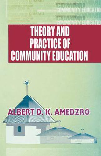 Cover image for Theory and Practice of Community Education: A Comparative Study of Nordic, British, Canadian and Ghanaian Experiments