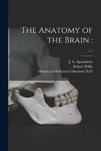 Cover image for The Anatomy of the Brain: ; c.1