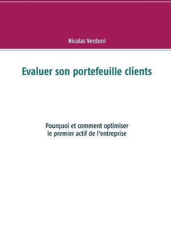 Cover image for Evaluer son portefeuille clients: Pourquoi et comment optimiser le premier actif de l'entreprise