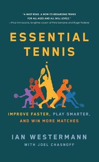 Cover image for Essential Tennis: Improve Faster, Play Smarter, and Win More Matches