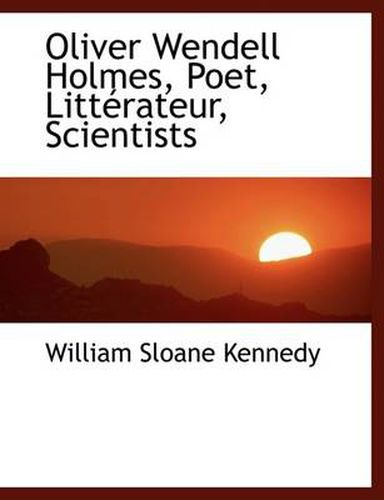 Cover image for Oliver Wendell Holmes, Poet, Litt Rateur, Scientists