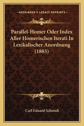 Cover image for Parallel-Homer Oder Index Aller Homerischen Iterati in Lexikalischer Anordnung (1885)