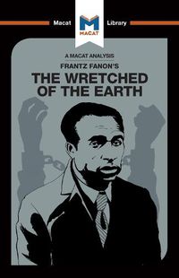 Cover image for An Analysis of Frantz Fanon's The Wretched of the Earth: The Wretched of the Earth