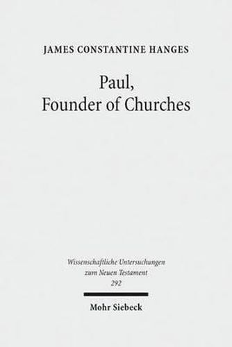 Cover image for Paul, Founder of Churches: A Study in Light of the Evidence for the Role of  Founder-Figures  in the Hellenistic-Roman Period