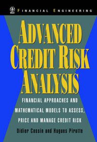 Cover image for Advanced Credit Risk Analysis: Financial Approaches and Mathematical Models to Assess, Price and Manage Credit Risk