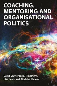 Cover image for Coaching, Mentoring and Organisational Politics