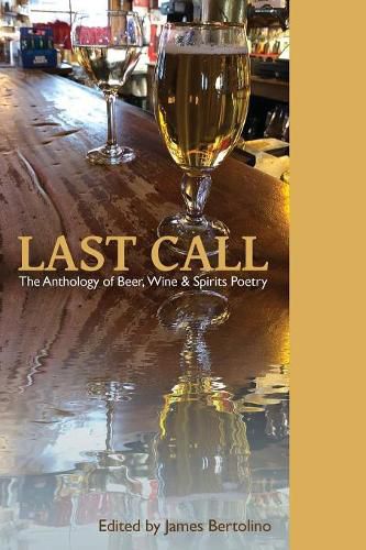 Cover image for Last Call: The Anthology of Beer, Wine & Spirits Poetry