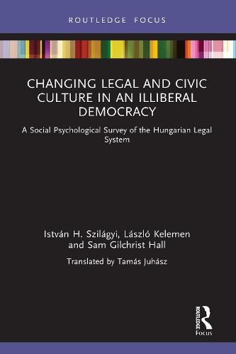 Cover image for Changing Legal and Civic Culture in an Illiberal Democracy: A Social Psychological Survey of the Hungarian Legal System