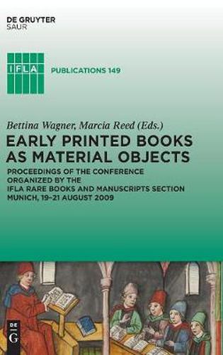 Cover image for Early Printed Books as Material Objects: Proceeding of the Conference Organized by the IFLA Rare Books and Manuscripts Section Munich, 19-21 August 2009