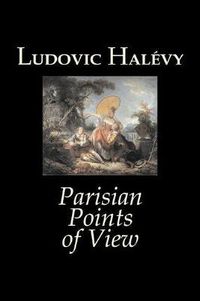 Cover image for Parisian Points of View by Ludovic Halevy, Fiction, Classics, Literary