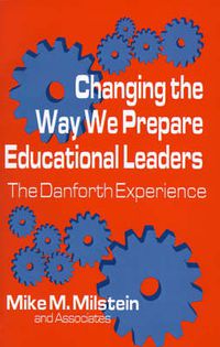 Cover image for Changing the Way We Prepare Educational Leaders: The Danforth Experience