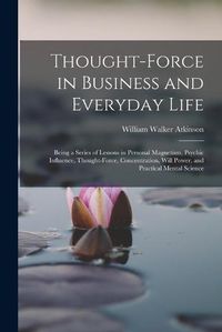Cover image for Thought-Force in Business and Everyday Life