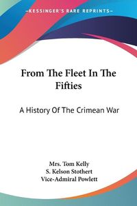 Cover image for From the Fleet in the Fifties: A History of the Crimean War