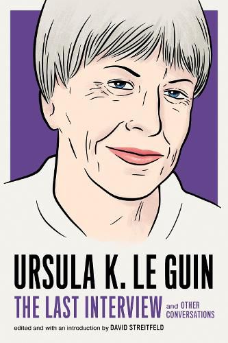 Ursula Le Guin: The Last Interview: And Other Conversations