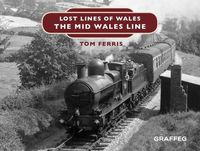 Cover image for Lost Lines: The Mid Wales Line