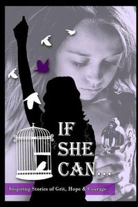 Cover image for If She Can ...: Inspiring Stories of Grit, Hope and Courage