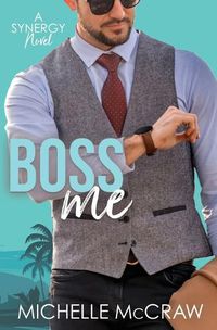 Cover image for Boss Me: A Boss-Assistant on Vacation Romantic Comedy