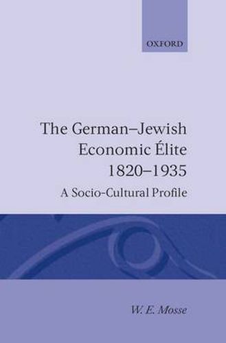 Cover image for The German-Jewish Economic Elite, 1820-1935: A Socio-cultural Profile