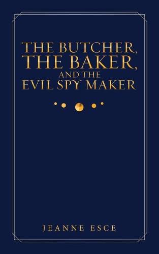 Cover image for The Butcher, the Baker, and the Evil Spy Maker