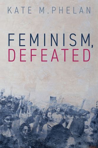 Cover image for Feminism, Defeated