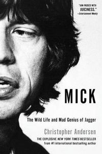 Cover image for Mick: The Wild Life and Mad Genius of Jagger