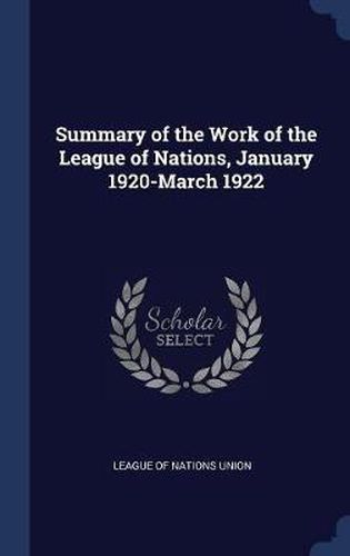 Cover image for Summary of the Work of the League of Nations, January 1920-March 1922