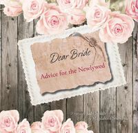 Cover image for Dear Bride: Advice for the Newlywed