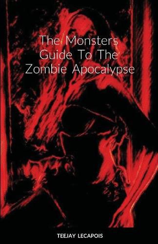 Cover image for The Monsters Guide To The Zombie Apocalypse