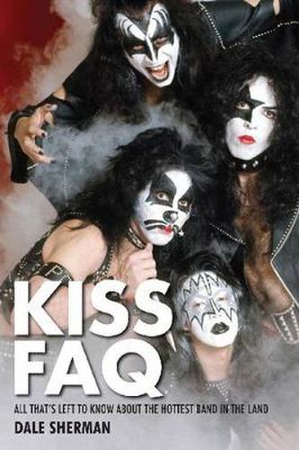 Cover image for KISS FAQ: All That's Left to Know About the Hottest Band in the Land