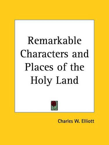 Cover image for Remarkable Characters and Places of the Holy Land (1867)