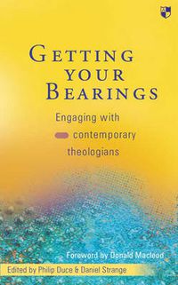 Cover image for Getting Your Bearings: Engaging With Contemporary Theologians