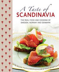 Cover image for A Taste of Scandinavia: The Real Food and Cooking of Sweden, Norway and Denmark