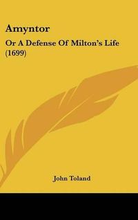 Cover image for Amyntor: Or a Defense of Milton's Life (1699)