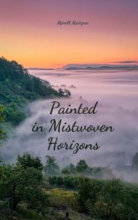 Cover image for Painted in Mistwoven Horizons