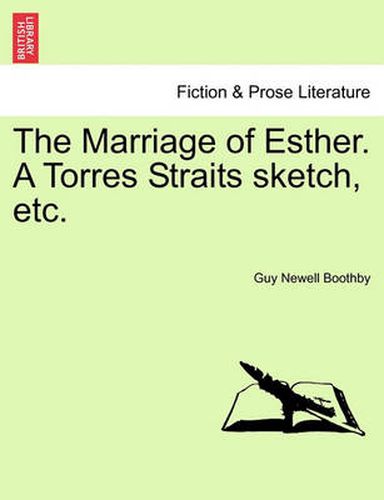 Cover image for The Marriage of Esther. a Torres Straits Sketch, Etc.