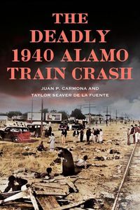 Cover image for The Deadly 1940 Alamo Train Crash