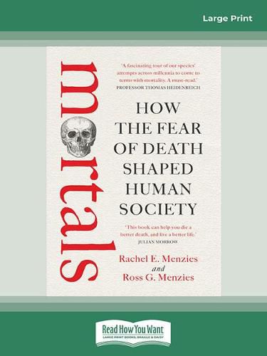 Mortals: How the fear of death shaped human society