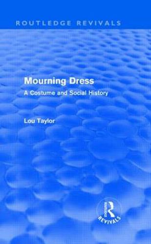 Cover image for Mourning Dress (Routledge Revivals): A Costume and Social History