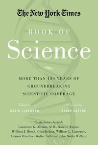 Cover image for The New York Times Book of Science: More than 150 Years of Groundbreaking Scientific Coverage