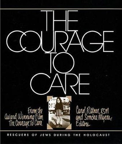 Cover image for The Courage to Care: Rescuers of Jews During the Holocaust